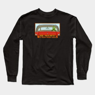 Be alert! We need more alerts! Long Sleeve T-Shirt